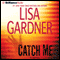 Catch Me: A Novel audio book by Lisa Gardner