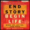 End Your Story, Begin Your Life: Wake Up, Let Go, Live Free (Unabridged) audio book by Jim Dreaver