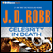 Celebrity in Death: In Death, Book 34 audio book by J. D. Robb