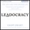 Leadocracy: Hiring More Great Leaders (Like You) into Government (Unabridged) audio book by Geoff Smart