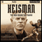 Heisman: The Man Behind the Trophy (Unabridged) audio book by John M. Heisman, Mark Schlabach