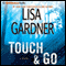 Touch & Go: A Novel audio book by Lisa Gardner