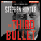 The Third Bullet: Bob Lee Swagger, Book 8 (Unabridged) audio book by Stephen Hunter