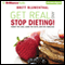 Get Real and Stop Dieting! (Unabridged) audio book by Brett Blumenthal