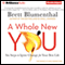 A Whole New You: Six Steps to Ignite Change for Your Best Life (Unabridged) audio book by Brett Blumenthal