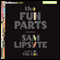The Fun Parts: Stories (Unabridged) audio book by Sam Lipsyte