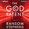 The God Patent (Unabridged) audio book by Ransom Stephens