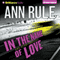 In the Name of Love: And Other True Cases (Unabridged) audio book by Ann Rule