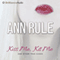 Kiss Me, Kill Me: And Other True Cases: Ann Rule's Crime Files, Book 9 audio book by Ann Rule