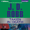 Taken in Death: In Death, Book 37.5 (Unabridged) audio book by J. D. Robb