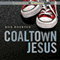Coaltown Jesus (Unabridged) audio book by Ron Koertge