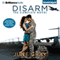 Disarm: The Complete Novel (Unabridged) audio book by June Gray