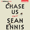 Chase Us: Stories (Unabridged) audio book by Sean Ennis