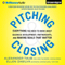 Pitching and Closing: Everything You Need to Know About Business Development, Partnerships, and Making Deals that Matter (Unabridged) audio book by Alex Taub, Ellen DaSilva