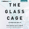 The Glass Cage: Automation and Us (Unabridged) audio book by Nicholas Carr
