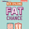 Fat Chance (Unabridged) audio book by Nick Spalding