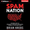 Spam Nation: The Inside Story of Organized Cybercrime - from Global Epidemic to Your Front Door (Unabridged) audio book by Brian Krebs