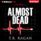 Almost Dead: Lizzy Gardner, Book 5 (Unabridged) audio book by T.R. Ragan