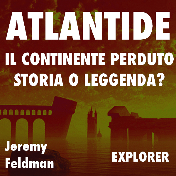 Atlantide, il continente perduto: storia o leggenda? (Unabridged) audio book by Jeremy Feldman