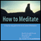 How to Meditate: A Step-by-Step Guide to the Art & Science of Meditation (Unabridged) audio book by Jyotish Novak