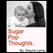 Sugar Pop Thoughts (Unabridged) audio book by Shayna Lance