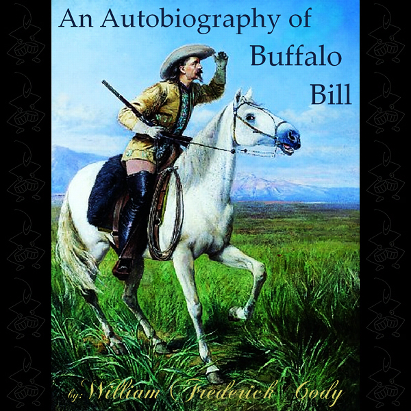 An Autobiography of Buffalo Bill (Unabridged) audio book by William Frederick Cody