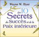 Les 10 secrets du succs et de la paix intrieure audio book by Wayne W. Dyer