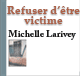 Refuser d'tre victime audio book by Michelle Larivey