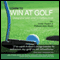 Learn to Win at Golf: Doing Your Best When It Matters Most (Unabridged) audio book by Professor Aidan Moran