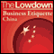 The Lowdown: Business Etiquette - China (Unabridged) audio book by Florian Loloum
