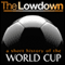The Lowdown: A Short History of the World Cup (Unabridged) audio book by Mark Ryan