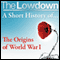 The Lowdown: A Short History of the Origins of World War I (Unabridged) audio book by John Lee