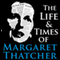 The Life and Times of Margaret Thatcher (Unabridged) audio book by Nicholas Jamison