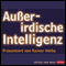 Auerirdische Intelligenz audio book by Rainer Holbe