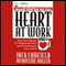 Heart at Work: Stories and Strategies for Rebuilding Self-Esteem and Remembering the Soul at Work audio book by Jack Canfield and Jacqueline Miller