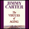 The Virtues of Aging (Unabridged) audio book by Jimmy Carter