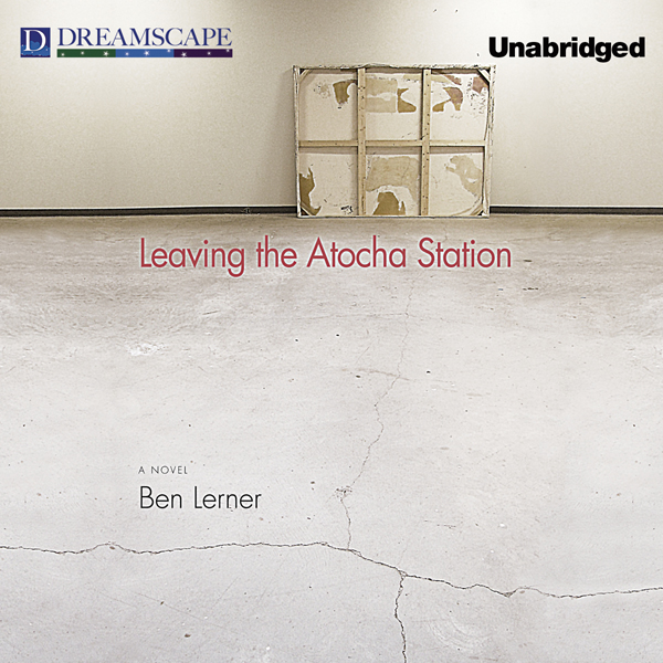 Leaving the Atocha Station (Unabridged) audio book by Ben Lerner
