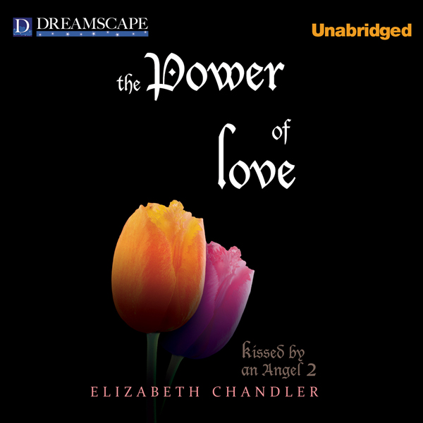 The Power of Love: Kissed by an Angel, Book 2 (Unabridged) audio book by Elizabeth Chandler