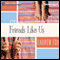 Friends Like Us (Unabridged) audio book by Lauren Fox