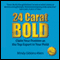 24 Carat Bold: Claim Your Position as the Top Expert in Your Field (Unabridged) audio book by Mindy Gibbins-Klein