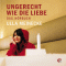 Ungerecht wie die Liebe audio book by Ulla Meinecke
