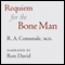 Requiem for the Bone Man: A Dr. Galen Novel, Book 1 (Unabridged) audio book by R. A. Comunale