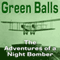 Green Balls: The Adventures of a Night Bomber (Unabridged) audio book by Paul Bewsher