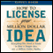 How to License Your Million Dollar Idea (Unabridged) audio book by Harvey Reese