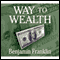 The Way to Wealth (Unabridged) audio book by Benjamin Franklin