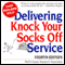 Delivering Knock Your Socks Off Service: Fourth Edition (Unabridged) audio book by Performance Research Associates