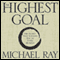 The Highest Goal (Unabridged) audio book by Michael Ray