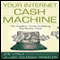 Your Internet Cash Machine (Unabridged) audio book by Joe Vitale, Jillian Coleman Wheeler