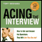 Acing the Interview: How to Ask and Answer the Questions That Will Get You the Job! (Unabridged) audio book by Tony Beshara