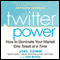 Twitter Power: How to Dominate Your Market One Tweet at a Time (Unabridged) audio book by Joel Comm